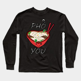 Pho You Long Sleeve T-Shirt